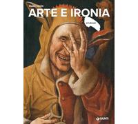Arte e ironia. Ediz. a colori