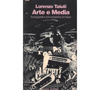 Arte e media. Avanguardie e comunicazione di massa
