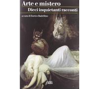 Arte e mistero. Dieci inquietanti racconti