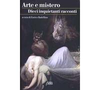 Arte e mistero. Dieci inquietanti racconti