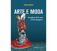 Arte e moda. Orientalismi dal VI secolo al primo dopoguerra