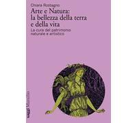 Arte e natura: la bellezza della terra e della vita. La cura del patrimonio culturale artistico