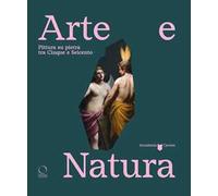 Arte e natura. Pittura su pietra tra Cinque e Seicento