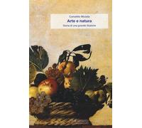 Arte e natura. Storia di una grande illusione - Nicosia Concetto