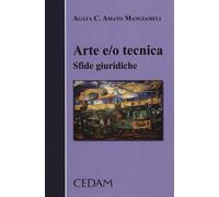 Arte e/o tecnica. Sfide giuridiche - 2012 - CEDAM