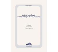 Arte e patologia. Fenomenologia di una relazione