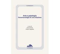 Arte e patologia. Fenomenologia di una relazione