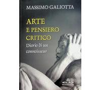 Arte e pensiero critico. Diario di un connoisseur