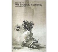 Arte e pensiero in Giappone. Corpo, immagine, gesto - Ghilardi Marcello