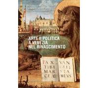Arte e politica a Venezia nel Rinascimento