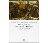 Arte e politica tra Napoli e Firenze. Un cassone per il trionfo di Alfonso...