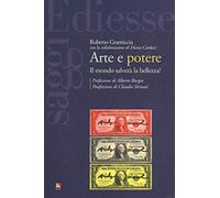 Arte e potere. Il mondo salverà la bellezza?