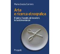 Arte e ricerca etnografia. Il laùru: i luoghi, gli incontri, le testimonianze