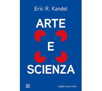 ARTE E SCIENZA - KANDEL ERIC R. - Cortina Raffaello