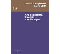 Arte e spiritualità. Omaggio a Antoni Tàpies: La Rivista di Engramma 212, maggio 2024: Vol. 212
