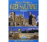 Arte e storia di Gerusalemme. 3000 anni della città santa