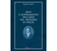Arte e superamento dell'arte nel pensiero di Hegel - [Futura Libri]