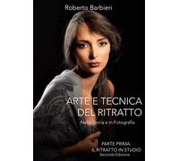 Arte e Tecnica del Ritratto: Nella Storia e in Fotografia