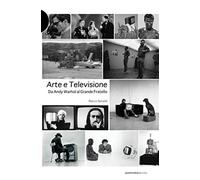 Arte e televisione. Da Andy Warhol al grande fratello - Senaldi Marco