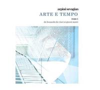Arte e tempo. Vol. 1: invenzione nell'arte da Leonardo da Vinci e Raffaello Sanzio a Gregorio Sciltian e i contemporanei, L'.