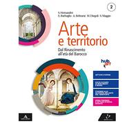 Arte e territorio. Per le Scuole superiori. Con e-book. Con espansione online. Dal Rinascimento al neoclassicismo (Vol. 2)