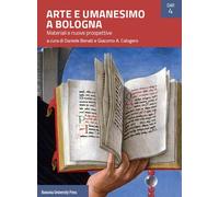 Arte e umanesimo a Bologna. Materiali e nuove prospettive