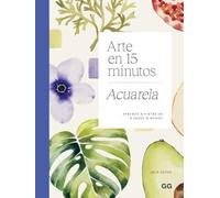 Arte en 15 minutos. Acuarela: Aprende a pintar en 6 pasos o menos