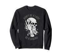 Arte floreale con teschio Don't Be A Lady Be A Legend Felpa