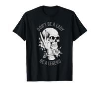 Arte floreale con teschio Don't Be A Lady Be A Legend Maglietta