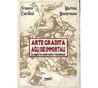 Arte gradita agli dèi immortali. La magia tra mondo antico e rinascimento