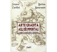 Arte gradita agli dèi immortali. La magia tra mondo antico e rinascimento
