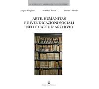 Arte, humanitas e rivendicazioni sociali nelle carte d'archivio