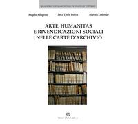 Arte, humanitas e rivendicazioni sociali nelle carte d'archivio - Allegrin...