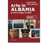 Arte in Albania prima e dopo il 1990. Così vicina, così lontana. Catalogo della mostra (Genova, 13 novembre 2009-7 febbraio 2010). Ediz. italiana e inglese