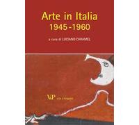 Arte in Italia (1945-1960). Ediz. illustrata