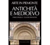 Arte in Piemonte. Vol. 1 - Pagella Enrica, Franzoni Claudio