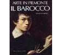 Arte in Piemonte. Vol. 4: Il barocco.