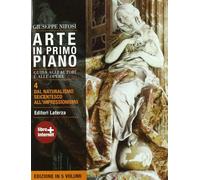 Arte in primo piano. Guida agli autori e alle opere. Con materiali per il docente. Per le Scuole superiori. Con espansione online. Dal naturalismo seicentesco all'impressionismo (Vol. 4)