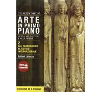 Arte in primo piano. Guida agli autori e alle opere. Con materiali per il docente. Per le Scuole superiori. Con espansione online. Dal tardoantico al gotico internazionale (Vol. 2)