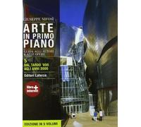 Arte in primo piano. Guida agli autori e alle opere. Con materiali per il docente. Per le Scuole superiori. Con espansione online. Dal tardo '800 agli anni 2000 (Vol. 5)