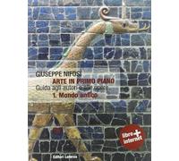 Arte in primo piano. Guida agli autori e alle opere. Per le Scuole superiori. Con espansione online. Il mondo antico (Vol. 1)