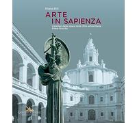 Arte in Sapienza. Catalogo delle opere nella città universitaria. Prime ricerche. Ediz. illustrata