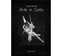 Arte in seta. Studio, scenografie, interpretazioni, fotografie e poesie...