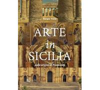 Libri Troisi Sergio - Arte In Sicilia. Dalle Origini Al Novecento