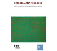 Arte italiana 1960-1964. Identità culturale, confronti internazionali, modelli americani