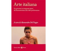 Arte italiana. Un percorso in cinquanta opere dal Romanticismo alla video performance