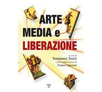 9788859619239 Arte, media e liberazione - T. Tozzi,F. Speroni
