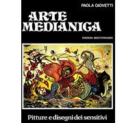 Arte medianica. Pitture e disegni dei sensitivi