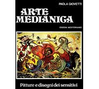 Arte medianica. Pitture e disegni dei sensitivi