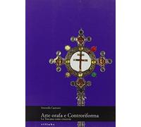 Arte orafa e Controriforma. La Toscana come crocevia. Ediz. illustrata